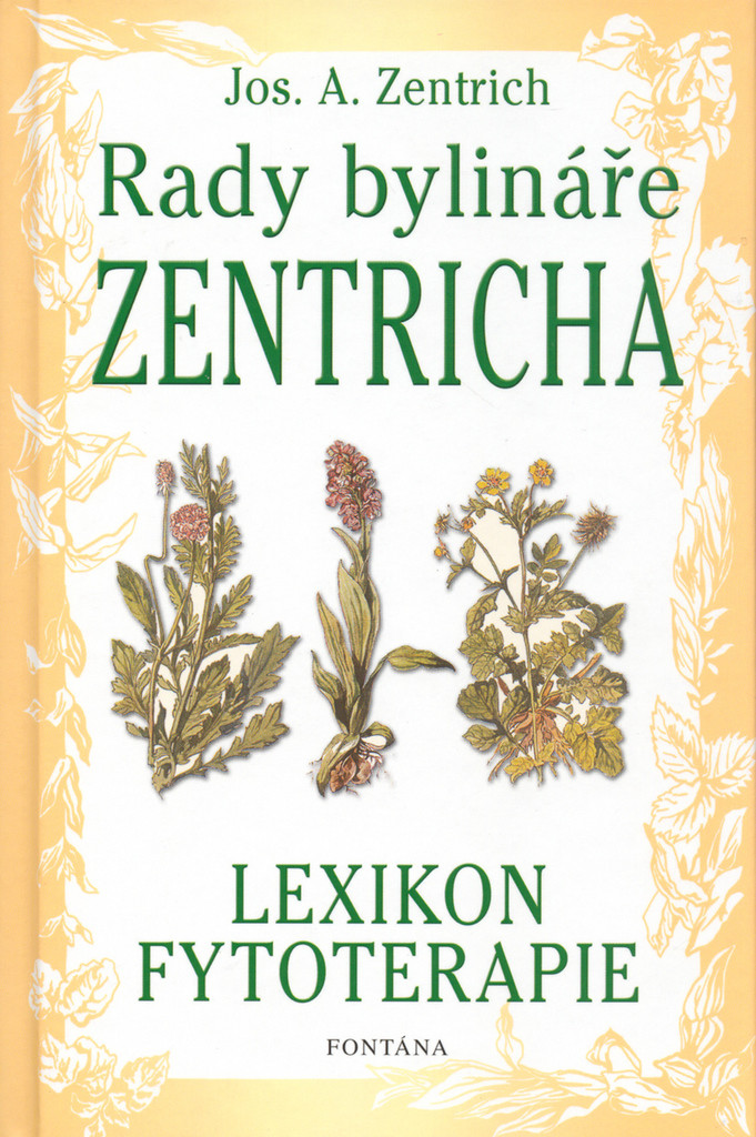 Rady bylináře Zentricha -- Lexikon fytoterapie - Josef A. Zentrich