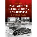 Zapomenuté osudy, zločiny a tajemství 2. světové války - Martin Brabec – Hledejceny.cz