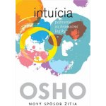 Intuícia: Poznanie za hranicami logiky - Osho – Hledejceny.cz