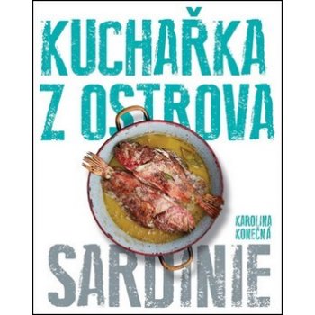 Kuchařka z ostrova Sardinie Karolina Konečná