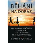 Běhání na doraz. Skupina podprůměrných běžců a guru, který je dovedl k nečekaným výkonům - Matthew Futterman – Hledejceny.cz