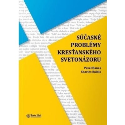 Súčasné problémy kresťanského svetonázoru - Pavel Hanes, Charles Baldis