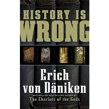 History is Wrong - E. Von Daniken, E. D'Aniken