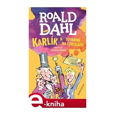 Karlík a továrna na čokoládu - Roald Dahl