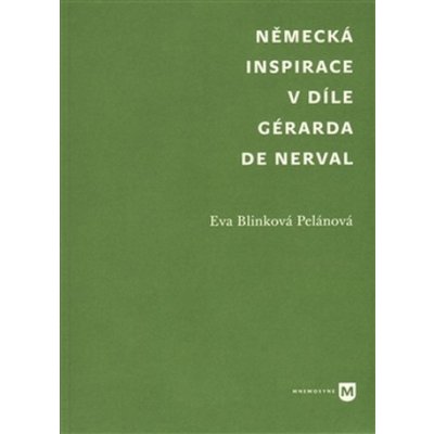 Německá inspirace v díle Gérarda de Nerval - Eva Blinková Pelánová