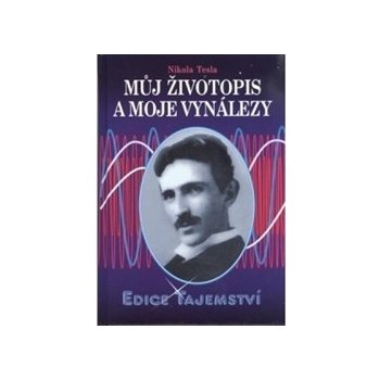 Můj životopis a moje vynálezy - Nikola Tesla