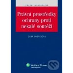 Právní prostředky ochrany proti nekalé soutěži - Ondrejová Dana – Hledejceny.cz