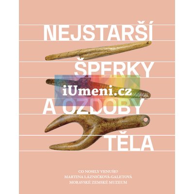 Nejstarší šperky a ozdoby těla | Martina Lázničková-Galetová – Zboží Mobilmania