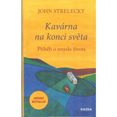 Nakladatelství KAZDA John Strelecky: Kavárna na konci světa Provedení – Zbozi.Blesk.cz