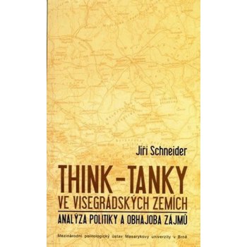 Think-tanky ve visegrádských zemích -- Analýza politiky a obhajoba zájmů - Schneider Jiří