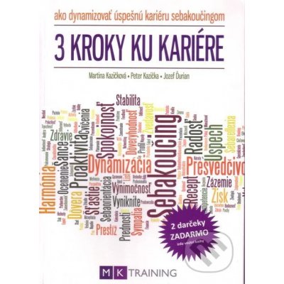 3 Kroky ku kariére Martina Kazičková, Peter Kazička, Jozef Ďurian – Hledejceny.cz