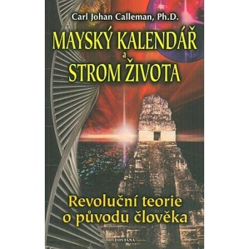 MAYSKÝ KALENDÁŘ A STROM ŽIVOTA - Carl Johan Calleman