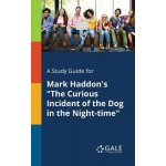 A Study Guide for Mark Haddons The Curious Incident of the Dog in the Night-time Gale Cengage LearningPaperback – Hledejceny.cz