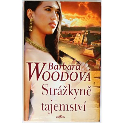 Woodová Barbara: Strážkyně tajemství – Hledejceny.cz