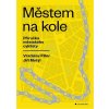 Kniha Městem na kole - Příručka městského cyklisty - Filler Vratislav, Motýl Jiří