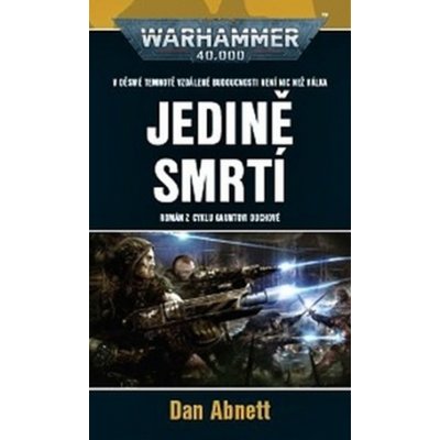 Warhammer 40 000: Jedině smrtí - Dan Abnett – Zbozi.Blesk.cz