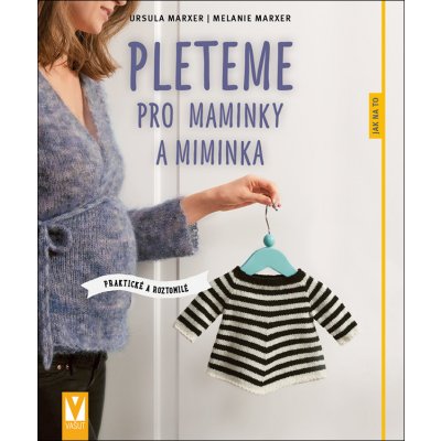 Pleteme pro maminky a miminka - Praktické a roztomilé – Zboží Mobilmania