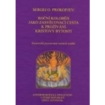 Roční koloběh jako zasvěcovací cesta k prožívání Kristovy bytosti - Sergej O. Prokofjev
