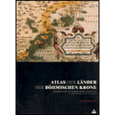 Atlas der Länder der Böhmischen Krone Gesamtarten, Länder, Regionen und Städte Semotanová Eva