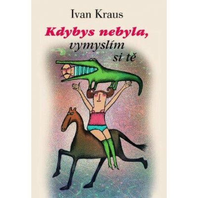 Kdybys nebyla, vymyslím si tě – Sleviste.cz