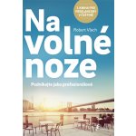 Na volné noze - Podnikejte jako profesionálové - Robert Vlach