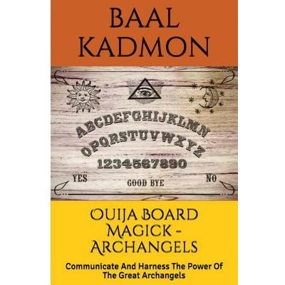 Ouija Board Magick - Archangels Edition: Communicate and Harness the Power of the Great Archangels Kadmon BaalPaperback – Zboží Dáma