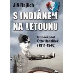 S Indiánem na letounu - Jiří RAJLICH – Hledejceny.cz