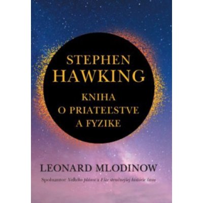 Stephen Hawking: Kniha o priateľstve a fyzike - Leonard Mlodinow – Zboží Mobilmania