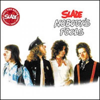 Slade - Nobody`s Fools CD