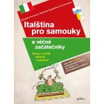 Italština pro samouky a věčné začátečníky + CD s doplňkovými cvičeními a poslechy - Eva Ferrarová – Hledejceny.cz