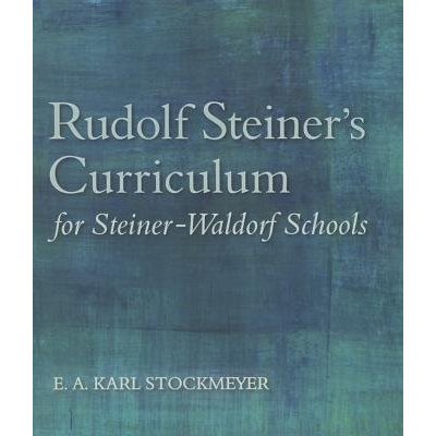 Rudolf Steiner's Curriculum for Steiner-Waldorf Schools - Stockmeyer E A Karl