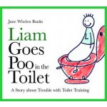 Liam Goes Poo in the Toilet: A Story about Trouble with Toilet Training Whelen-Banks JanePevná vazba – Hledejceny.cz