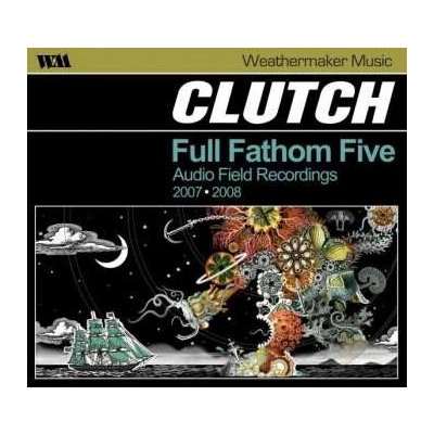 CD Clutch: Full Fathom Five (Audio Field Recordings 2007 ⦁ 2008)
