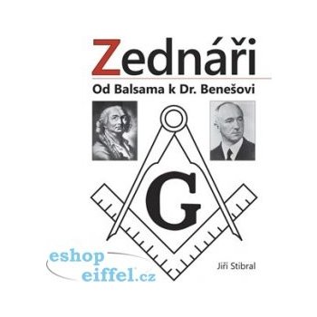 Zednáři - Od Balsama k Dr. Benešovi - Stibral Jiří