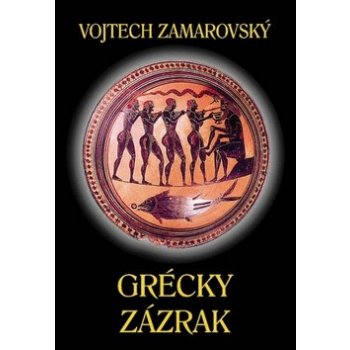 Grécky zázrak - Vojtech Zamarovský
