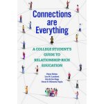 Connections Are Everything: A College Students Guide to Relationship-Rich Education Felten PeterPaperback – Hledejceny.cz