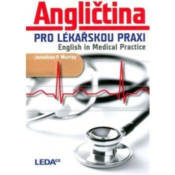 Angličtina pro lékařskou praxi - English in Medical Practice Murray Jonathan P.