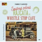 Smažená zelená rajčata ve Whistle Stop Cafe - Flagg Fannie - Čte Martina Hudečková – Hledejceny.cz