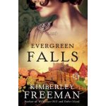 Evergreen Falls Freeman Kimberley Paperback – Hledejceny.cz