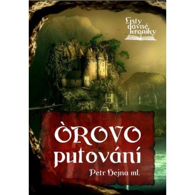 Listy dávné kroniky - Petr Hejna ml. – Hledejceny.cz