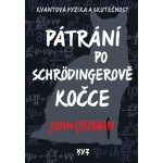 Pátrání po Schrödingerově kočce - John Gribbin – Hledejceny.cz