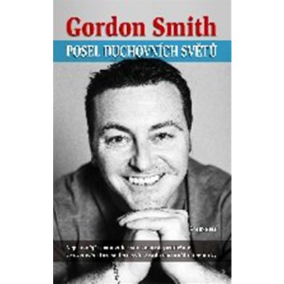 Posel duchovních světů - Gordon Smith – Hledejceny.cz