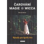 Čarování, Magie, Wicca - Rituály pro každý den - Molitor Monika – Hledejceny.cz