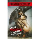 Velké problémy v malém Vietnamu, 2. vydání - František Kotleta – Hledejceny.cz