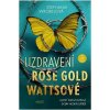 Kniha Uzdravení Rose Gold Wattsové - Stephanie Wrobel