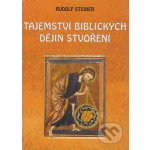 Tajemství biblických dějin stvoření Steiner Rudolf – Hledejceny.cz