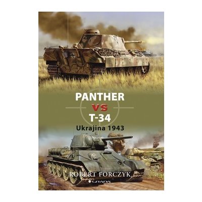 Panther vs T-34 -- Ukrajina 1943 - Forczyk Robert – Hledejceny.cz