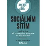 Jak říct ne sociálním sítím - Snadné tipy, jak se nenechat ovládnout sociálními médii - Ramsden Chloe, Brožovaná – Hledejceny.cz