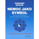 Nemoc jako symbol - Ruediger Dahlke