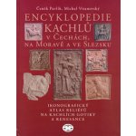 Encyklopedie kachlů v Čechách, na Moravě a ve Slezsku I. - Pavlík, Čeněk,Vitanovský, Michal, Vázaná – Hledejceny.cz